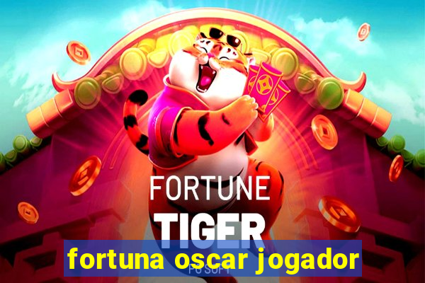 fortuna oscar jogador